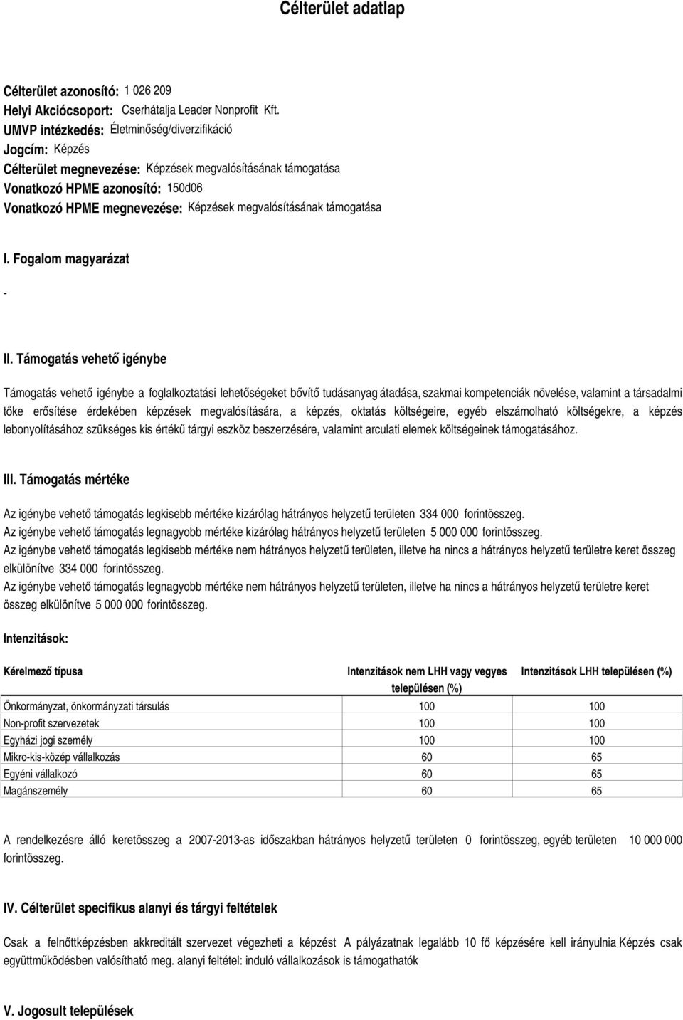 megvalósításának támogatása I. Fogalom magyarázat II.