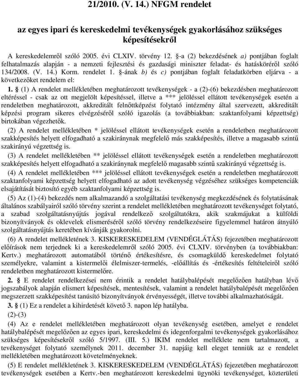 -ának b) és c) pontjában foglalt feladatkörben eljárva - a következıket rendelem el: 1.