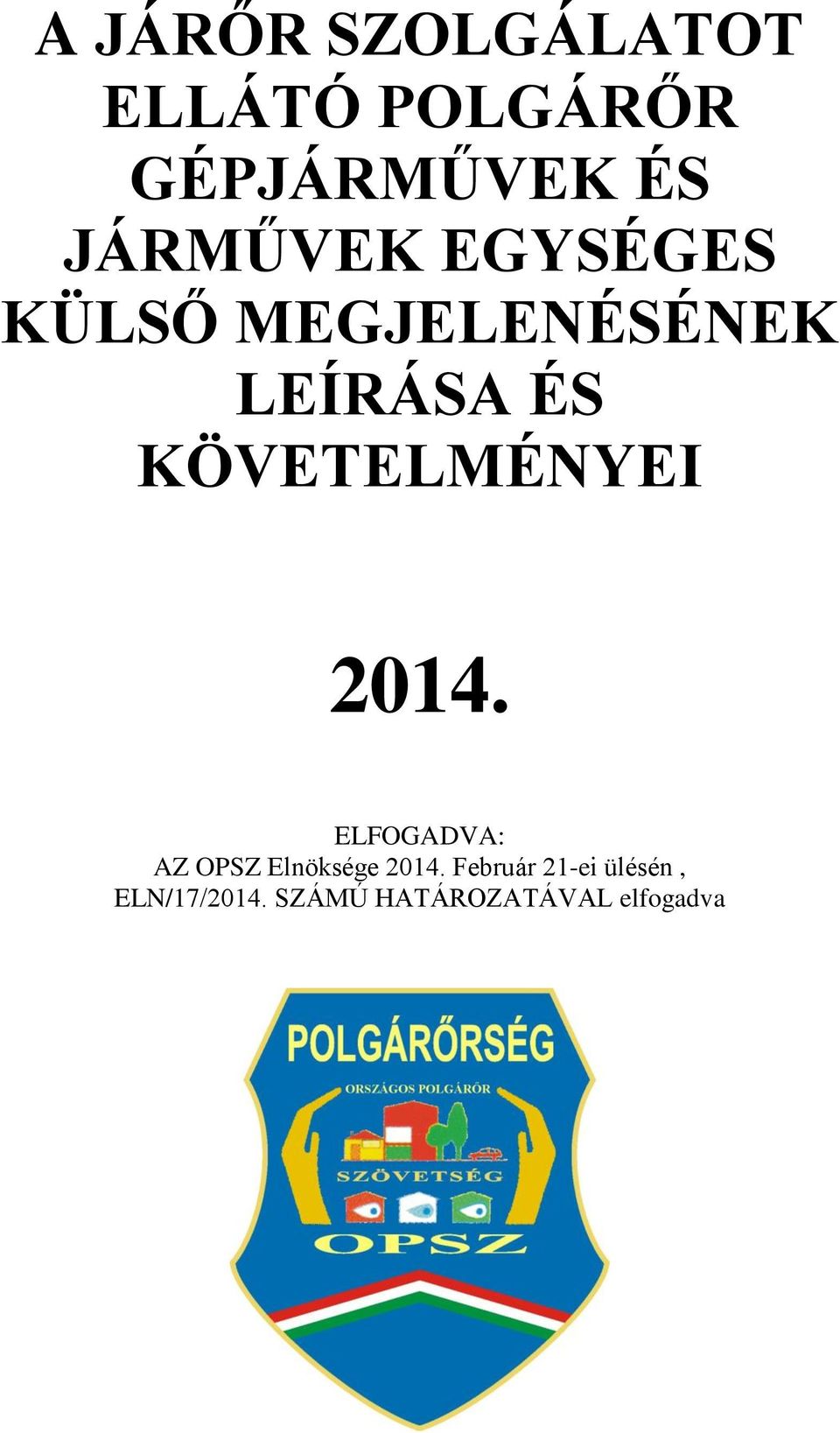 KÖVETELMÉNYEI 2014. ELFOGADVA: AZ OPSZ Elnöksége 2014.