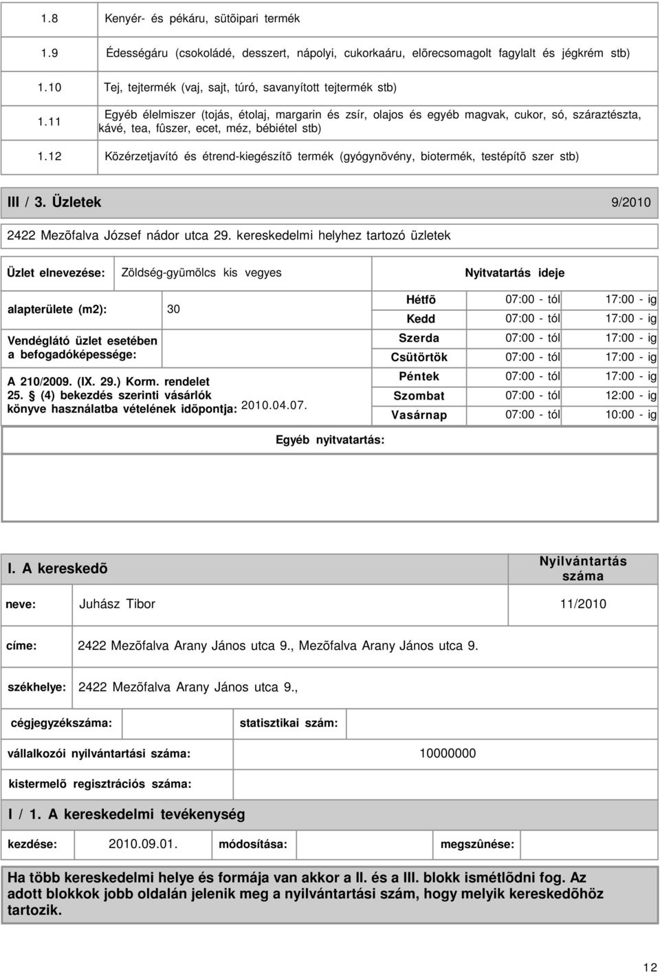 11 Egyéb élelmiszer (tojás, étolaj, margarin és zsír, olajos és egyéb magvak, cukor, só, száraztészta, kávé, tea, fûszer, ecet, méz, bébiétel stb) 1.