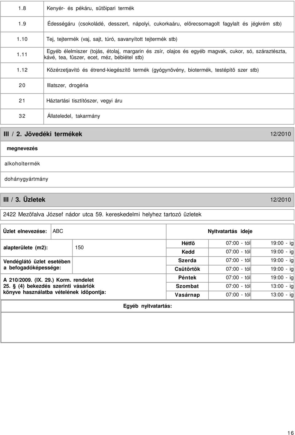 11 Egyéb élelmiszer (tojás, étolaj, margarin és zsír, olajos és egyéb magvak, cukor, só, száraztészta, kávé, tea, fûszer, ecet, méz, bébiétel stb) 1.