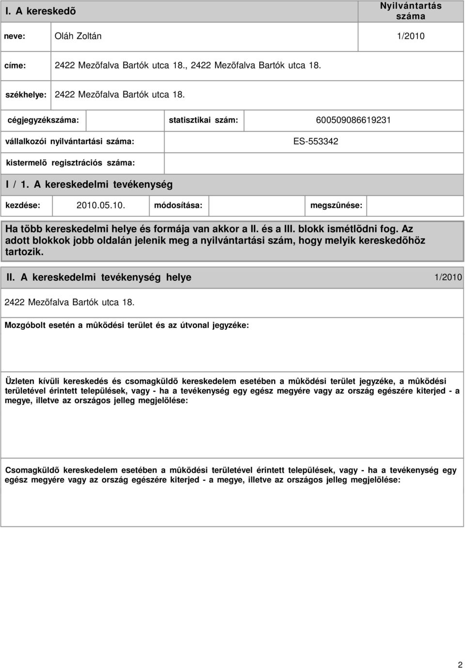 05.10. módosítása: megszûnése: Ha több kereskedelmi helye és formája van akkor a II. és a III. blokk ismétlõdni fog.
