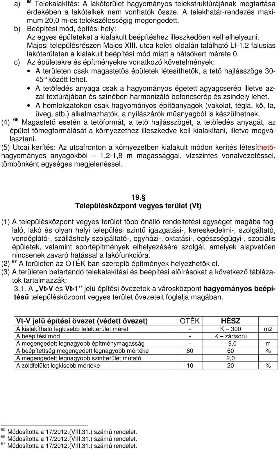 2 falusias lakóterületen a kialakult beépítési mód miatt a hátsókert mérete 0.