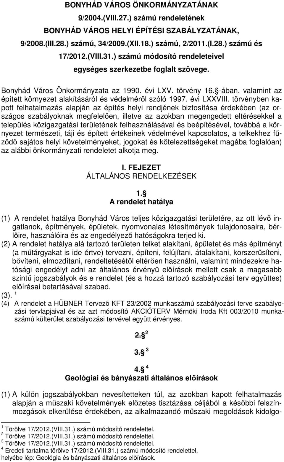 -ában, valamint az épített környezet alakításáról és védelméről szóló 1997. évi LXXVIII.