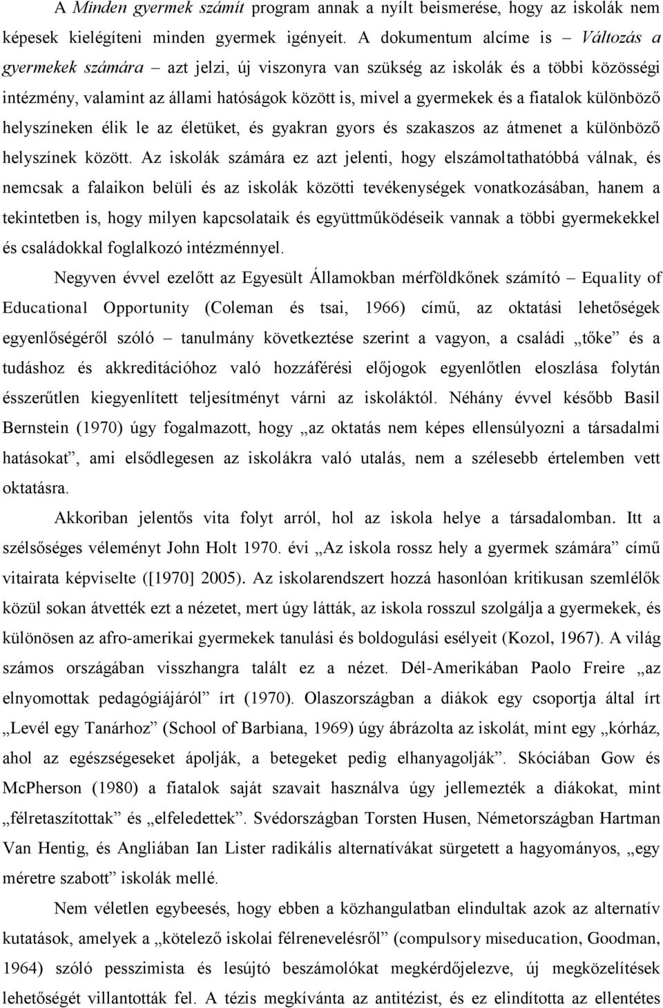 fiatalok különböző helyszíneken élik le az életüket, és gyakran gyors és szakaszos az átmenet a különböző helyszínek között.