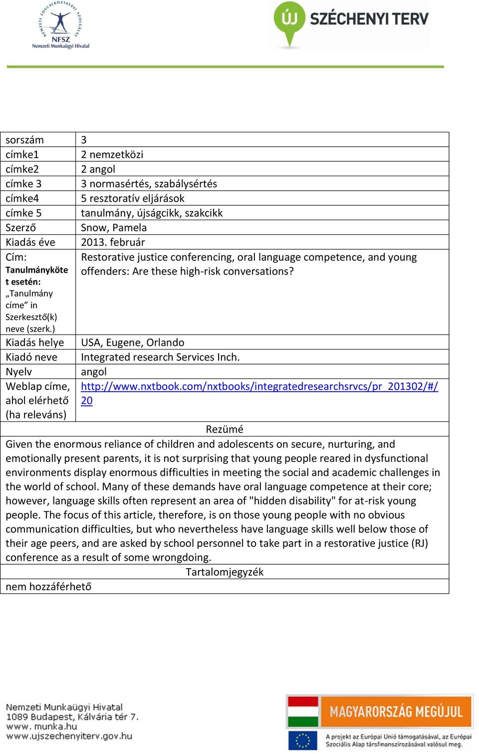 ) Weblap címe, ahol elérhető (ha releváns) Restorative justice conferencing, oral language competence, and young offenders: Are these high-risk conversations?