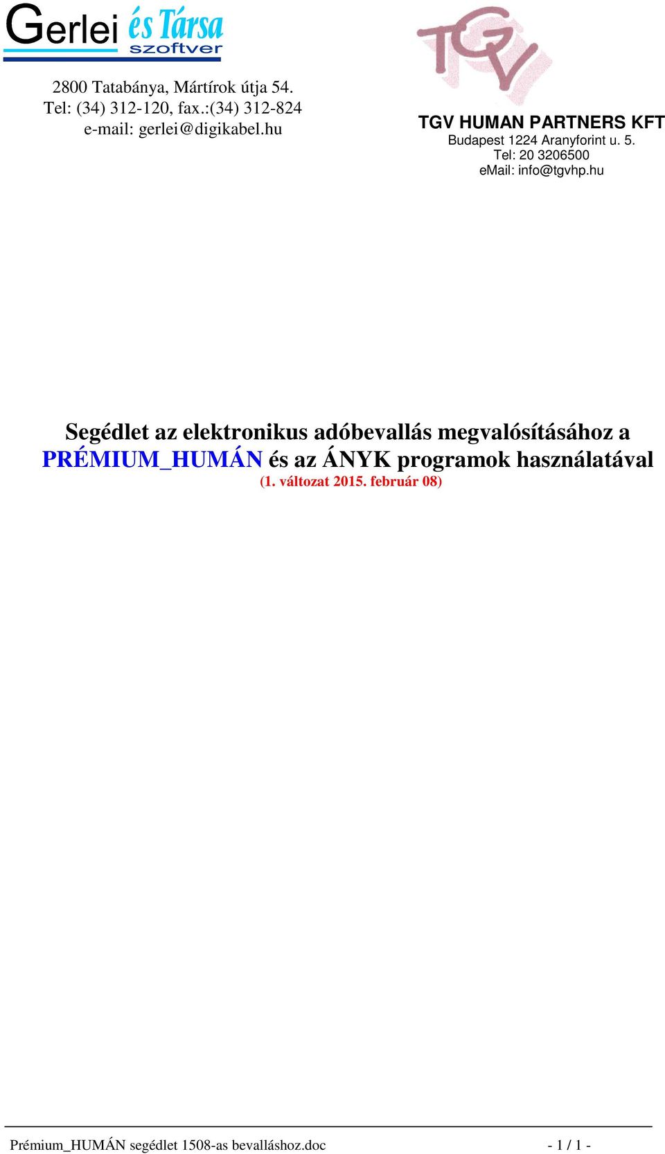 hu Segédlet az elektronikus adóbevallás megvalósításához a PRÉMIUM_HUMÁN és az ÁNYK programok