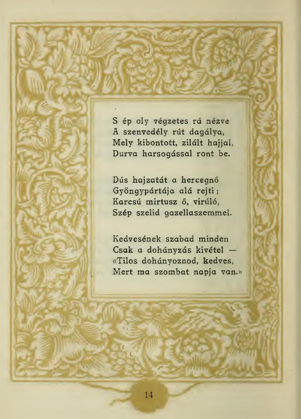 Dús hajzatát a hercegn Gyöngypártája alá rejti Karcsú mirtusz, viruló, Szép