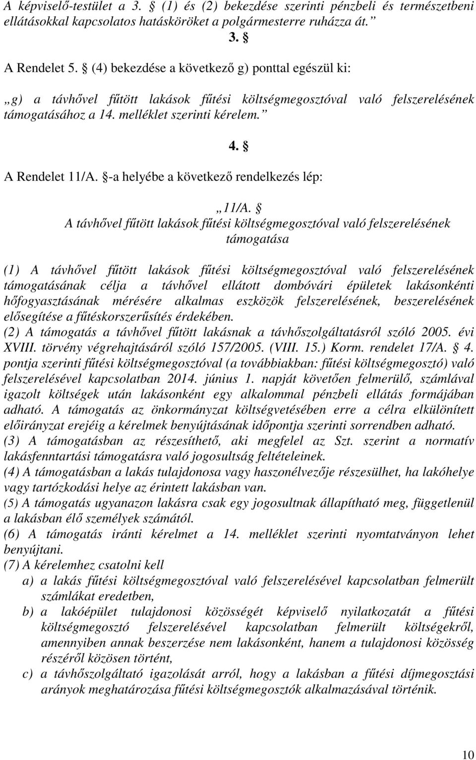 -a helyébe a következő rendelkezés lép: 11/A.