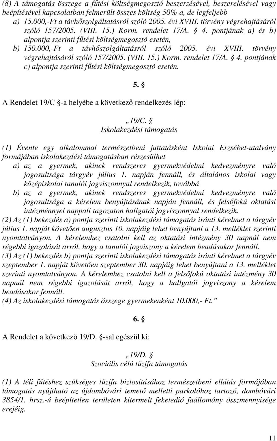 pontjának a) és b) alpontja szerinti fűtési költségmegosztó esetén, b) 150. pontjának c) alpontja szerinti fűtési költségmegosztó esetén. 5.