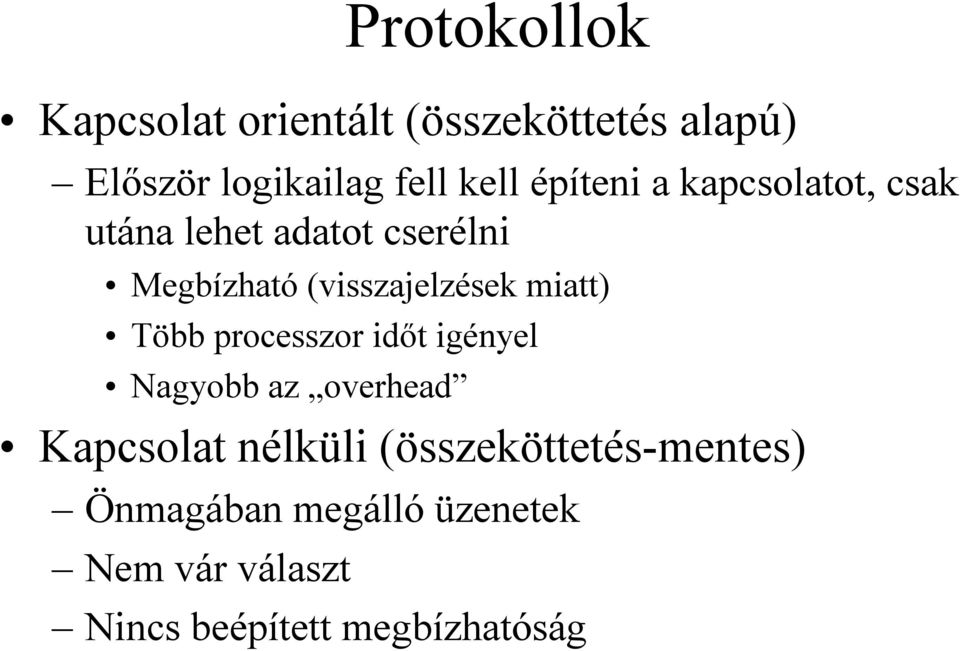 miatt) Több processzor időt igényel Nagyobb az overhead Kapcsolat nélküli