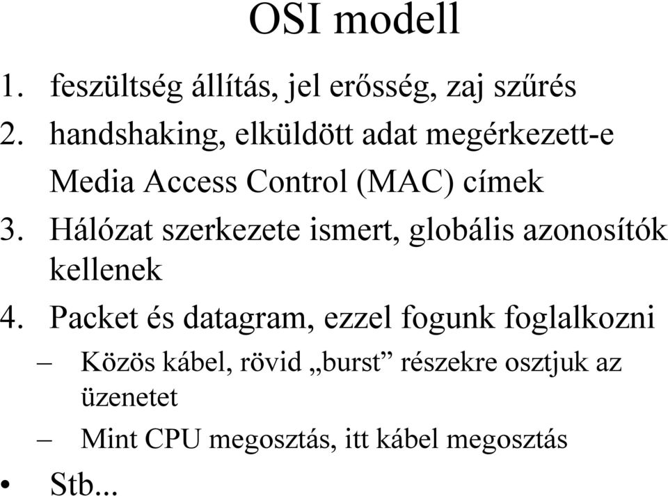 Hálózat szerkezete ismert, globális azonosítók kellenek 4.