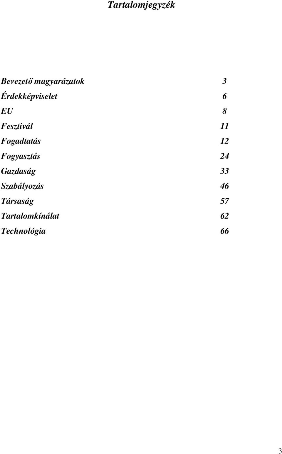 Fogadtatás 12 Fogyasztás 24 Gazdaság 33