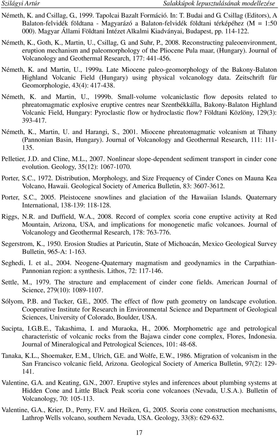 Reconstructing paleoenvironment, eruption mechanism and paleomorphology of the Pliocene Pula maar, (Hungary). Journal of Volcanology and Geothermal Research, 177: 441-456. Németh, K. and Martin, U.