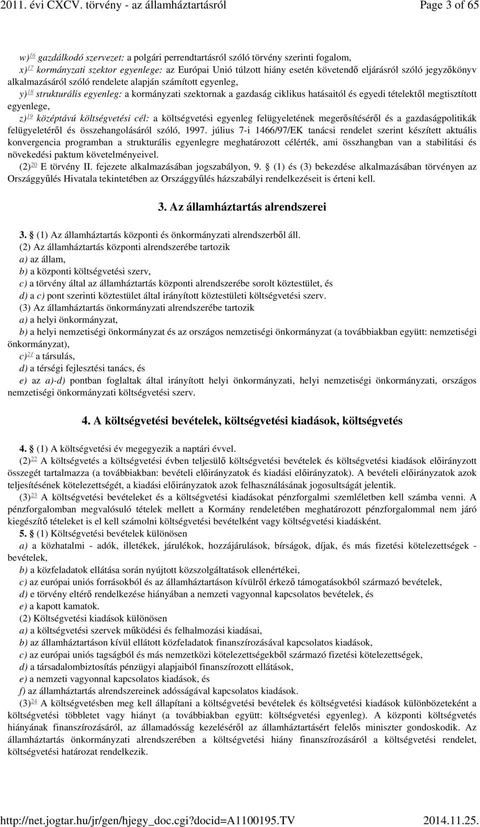 egyenlege, 19 z) középtávú költségvetési cél: a költségvetési egyenleg felügyeletének megerősítéséről és a gazdaságpolitikák felügyeletéről és összehangolásáról szóló, 1997.