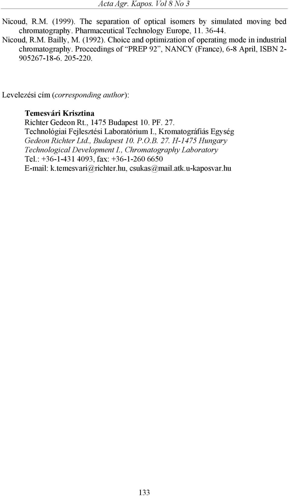 Levelezési cím (corresponding author): Temesvári Krisztina Richter Gedeon Rt., 1475 Budapest 10. PF. 27. Technológiai Fejlesztési Laboratórium I.