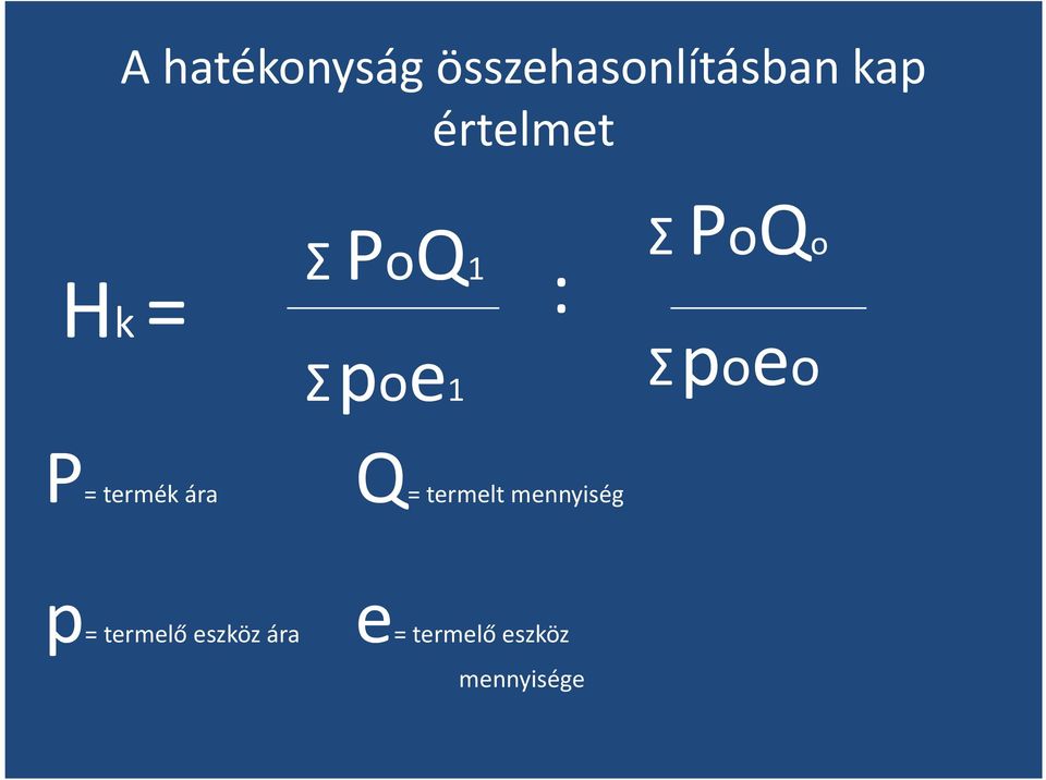 P= termék ára Q= termelt mennyiség p=