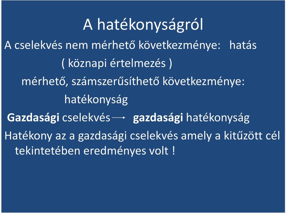 hatékonyság Gazdasági cselekvés gazdasági hatékonyság Hatékony az