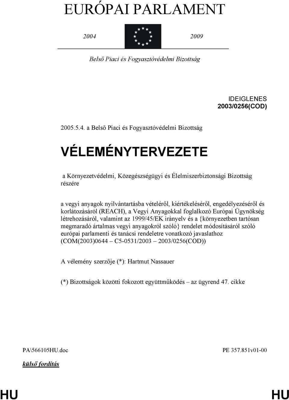 a Belső Piaci és Fogyasztóvédelmi Bizottság VÉLEMÉNYTERVEZETE a Környezetvédelmi, Közegészségügyi és Élelmiszerbiztonsági Bizottság részére a vegyi anyagok nyilvántartásba vételéről,