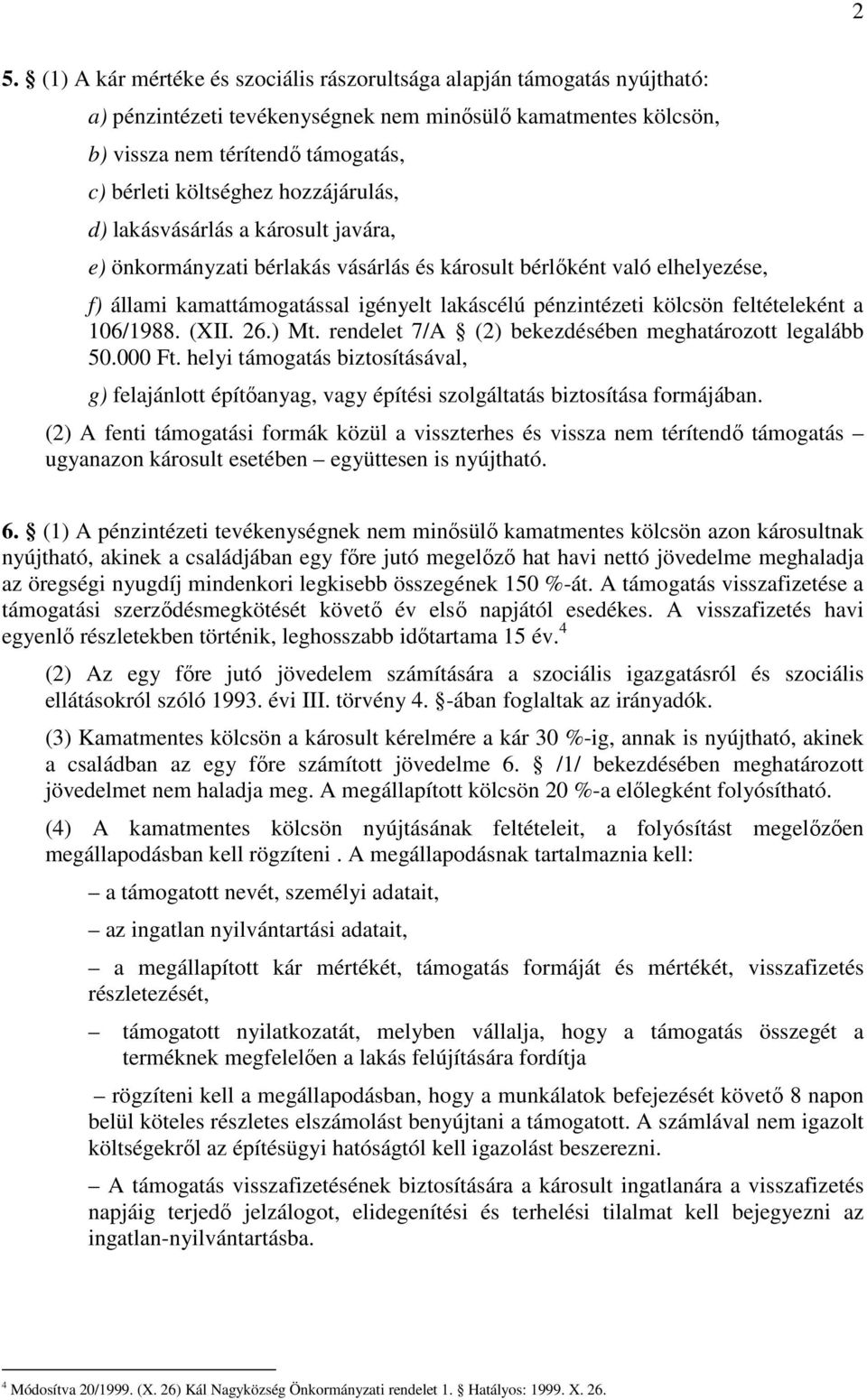 kölcsön feltételeként a 106/1988. (XII. 26.) Mt. rendelet 7/A (2) bekezdésében meghatározott legalább 50.000 Ft.