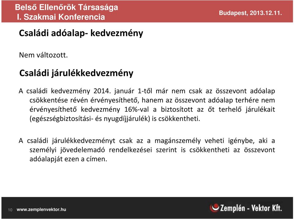 érvényesíthető kedvezmény 16%-val a biztosított az őt terhelő járulékait (egészségbiztosítási-és nyugdíjjárulék) is csökkentheti.