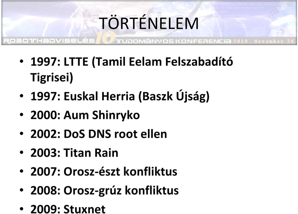 Shinryko 2002: DoS DNS root ellen 2003: Titan Rain