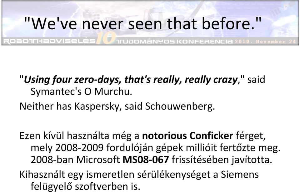 Neither has Kaspersky, said Schouwenberg.