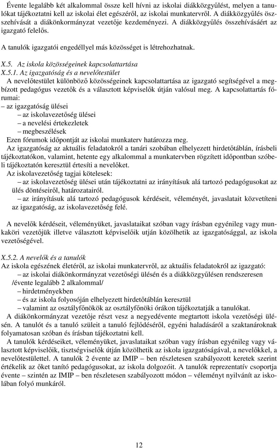 Az iskola közösségeinek kapcsolattartása X.5.1.