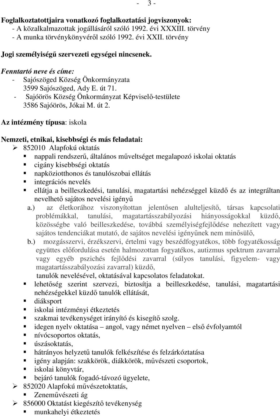 - Sajóörös Község Önkormányzat Képviselı-testülete 3586 Sajóörös, Jókai M. út 2.