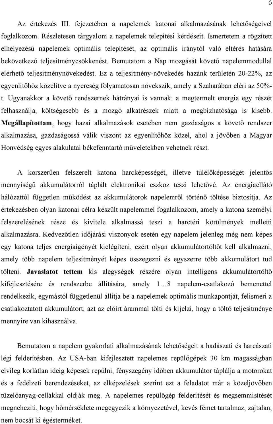 Bemutatom a Nap mozgását követő napelemmodullal elérhető teljesítménynövekedést.