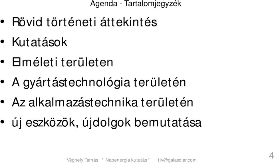 területén Az alkalmazástechnika területén új eszközök,