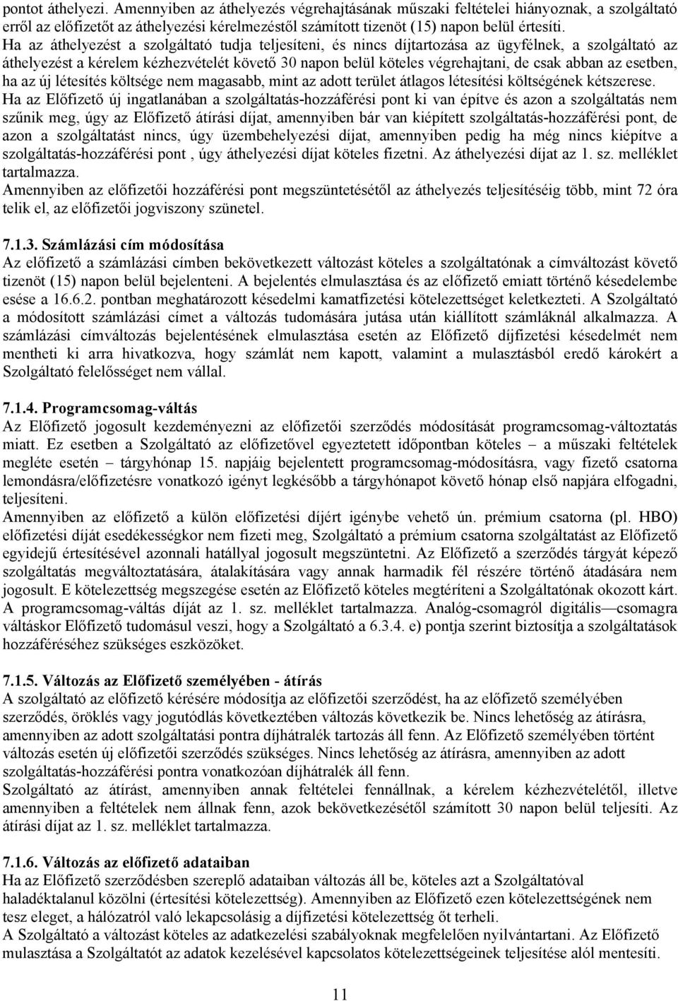 az esetben, ha az új létesítés költsége nem magasabb, mint az adott terület átlagos létesítési költségének kétszerese.