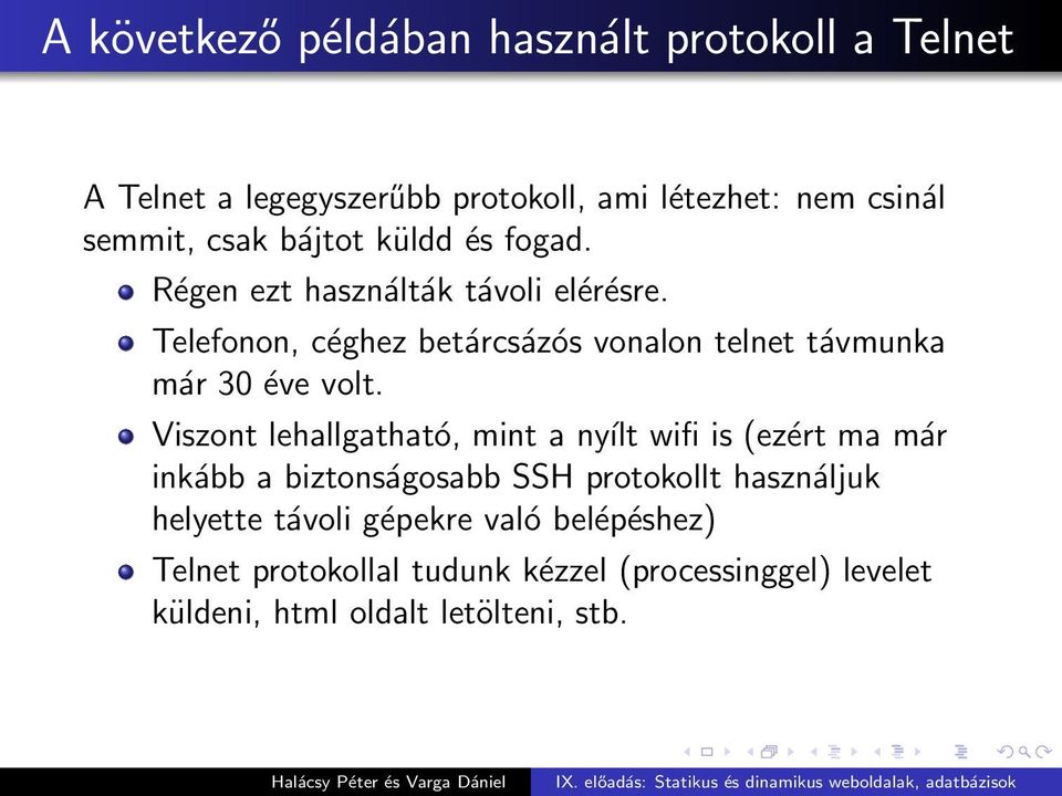 Telefonon, céghez betárcsázós vonalon telnet távmunka már 30 éve volt.