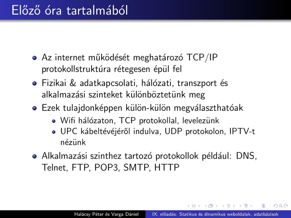 tulajdonképpen külön-külön megválaszthatóak Wifi hálózaton, TCP protokollal, levelezünk UPC kábeltévéjéről