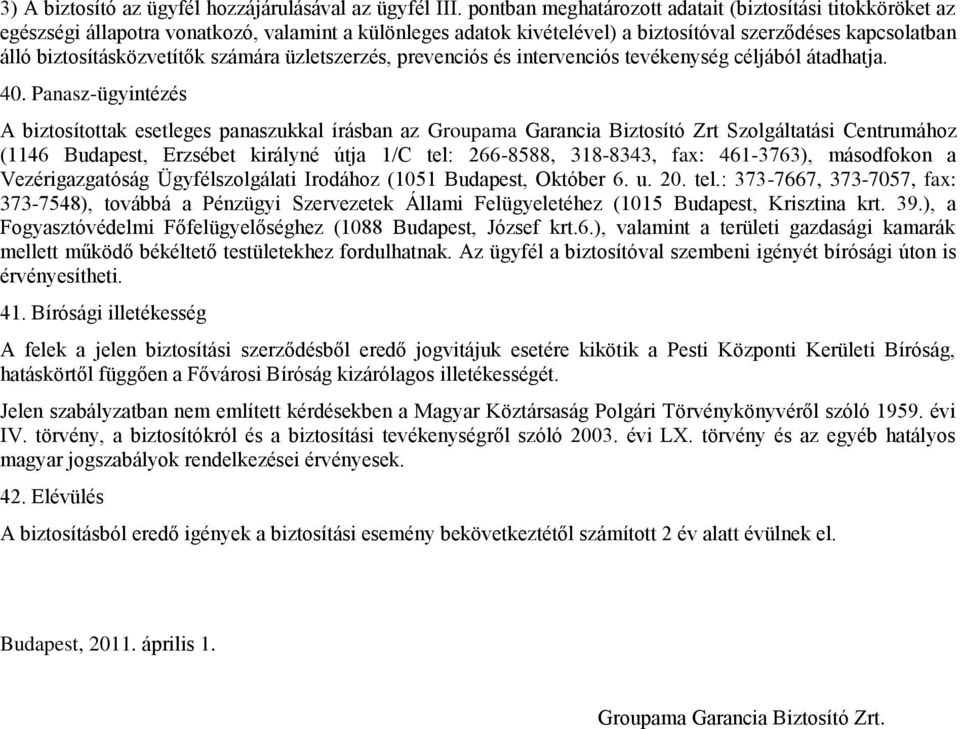 számára üzletszerzés, prevenciós és intervenciós tevékenység céljából átadhatja. 40.