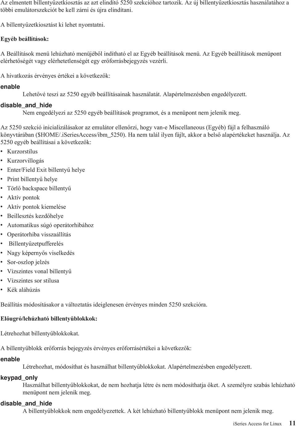 Az Egyéb beállítások menüpont elérhetőségét vagy elérhetetlenségét egy erőforrásbejegyzés vezérli.