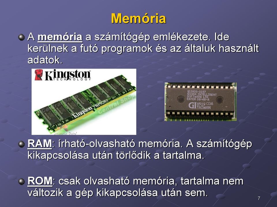 RAM: írható-olvasható memória.