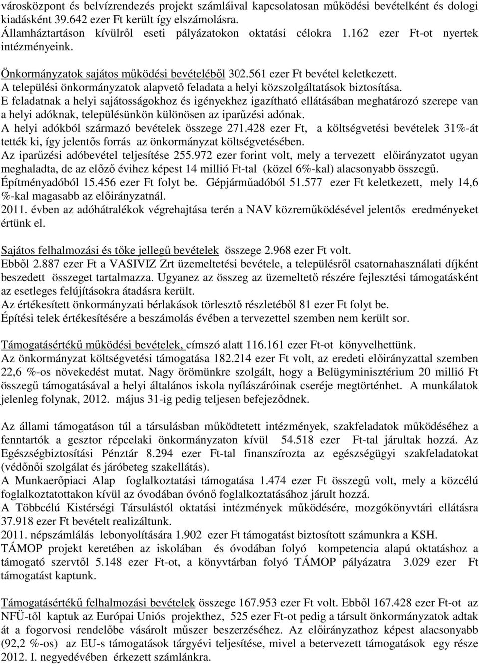 A települési önkormányzatok alapvető feladata a helyi közszolgáltatások biztosítása.