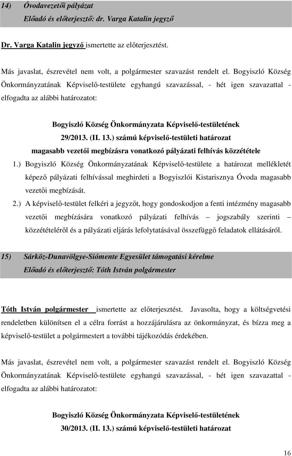 ) számú képviselő-testületi határozat magasabb vezetői megbízásra vonatkozó pályázati felhívás közzététele 1.