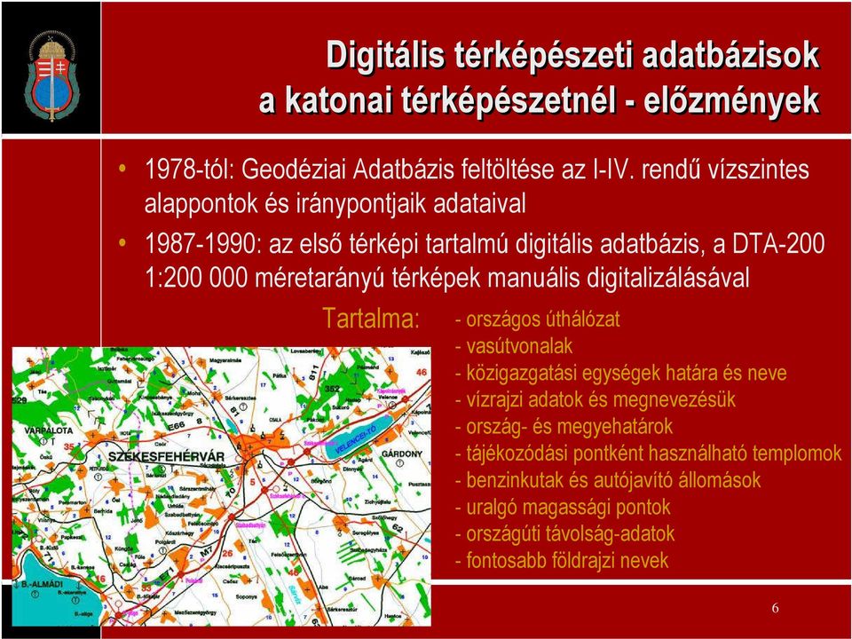 manuális digitalizálásával Tartalma: - országos úthálózat - vasútvonalak - közigazgatási egységek határa és neve - vízrajzi adatok és megnevezésük - ország-