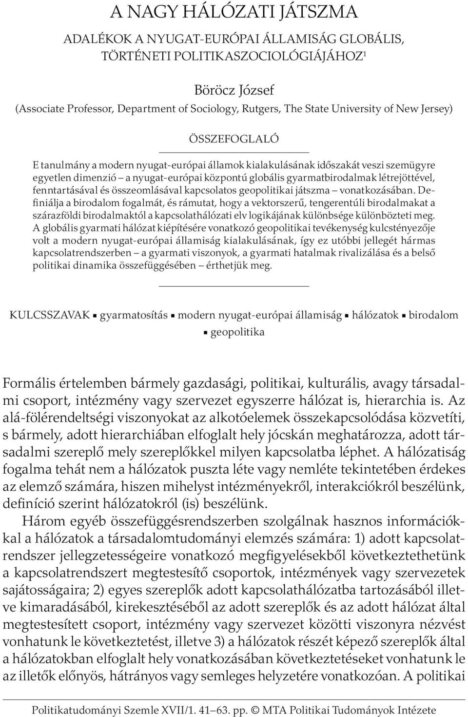 és összeomlásával kapcsolatos geopolitikai játszma vonatkozásában.