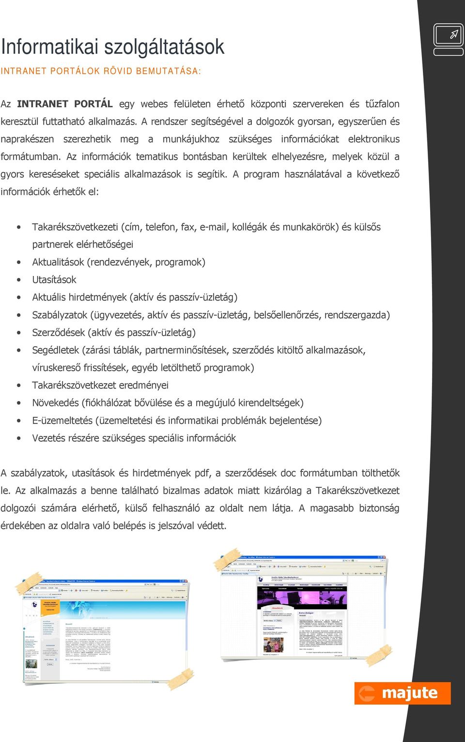 Az információk tematikus bontásban kerültek elhelyezésre, melyek közül a gyors kereséseket speciális alkalmazások is segítik.