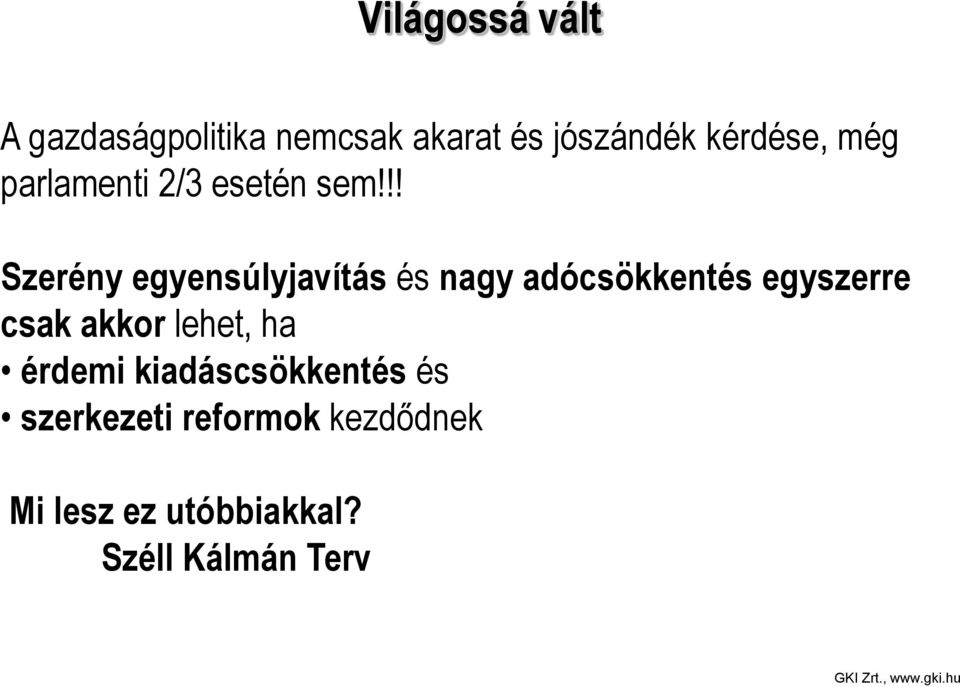 !! Szerény egyensúlyjavítás és nagy adócsökkentés egyszerre csak