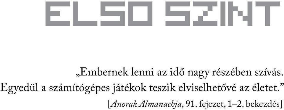 Egyedül a számítógépes játékok teszik
