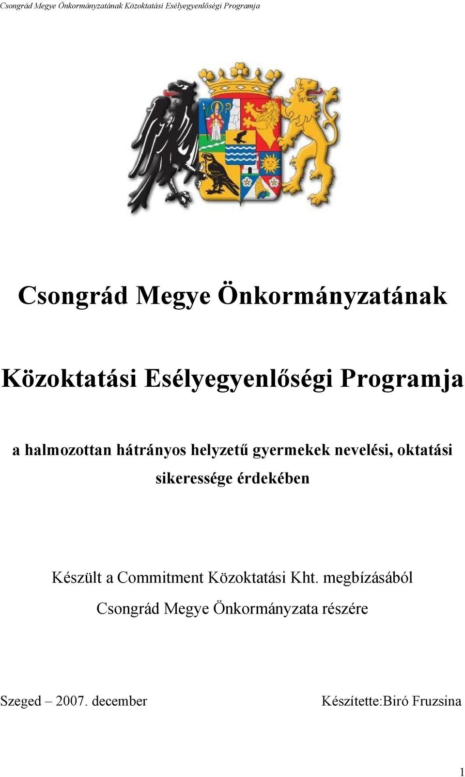 érdekében Készült a Commitment Közoktatási Kht.