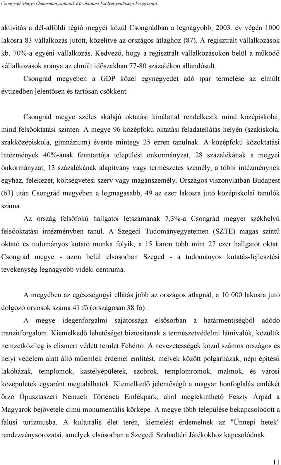 Csongrád megyében a GDP közel egynegyedét adó ipar termelése az elmúlt évtizedben jelentősen és tartósan csökkent.