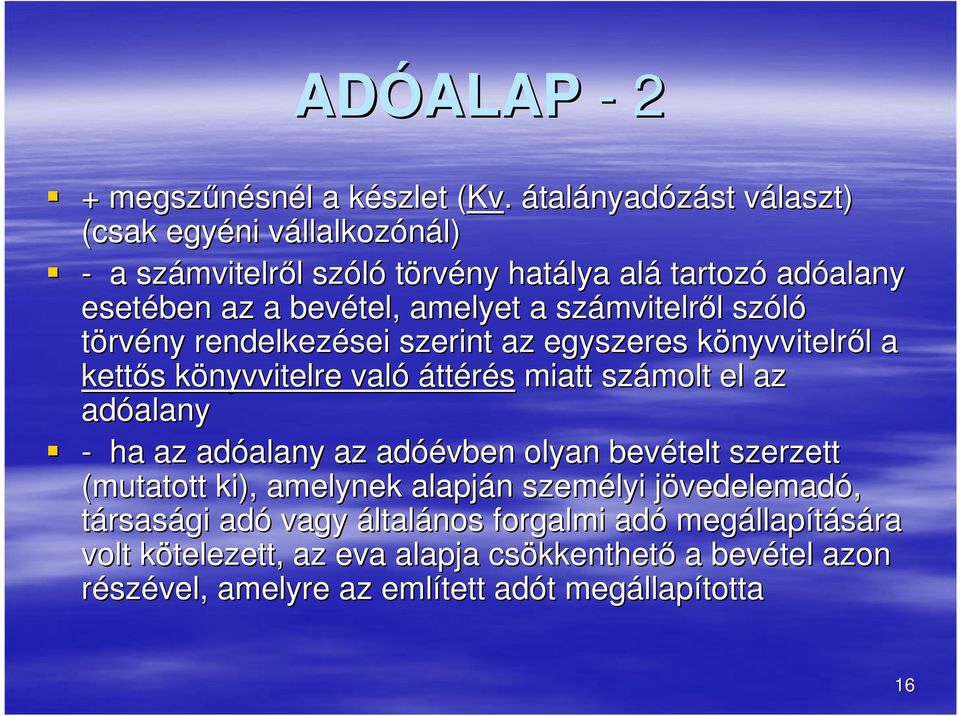 számvitelr mvitelről l szóló törvény rendelkezései szerint az egyszeres könyvvitelrk nyvvitelről l a kettős s könyvvitelre k való áttérés miatt számolt el az adóalany alany - ha az