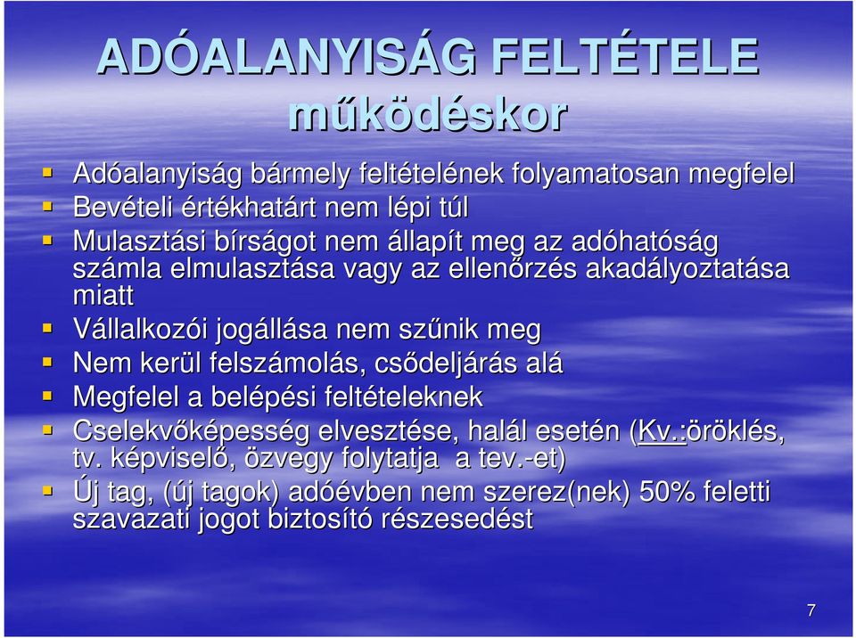 szűnik meg Nem kerül l felszámol molás, csődelj deljárás s alá Megfelel a belépési feltételeknek teleknek Cselekvőképess pesség elvesztése, se, halál l esetén n (Kv( Kv.