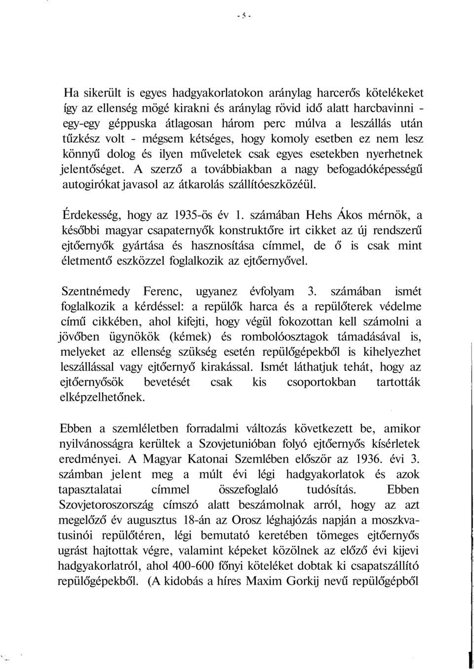 A szerző a továbbiakban a nagy befogadóképességű autogirókat javasol az átkarolás szállítóeszközéül. Érdekesség, hogy az 1935-ös év 1.