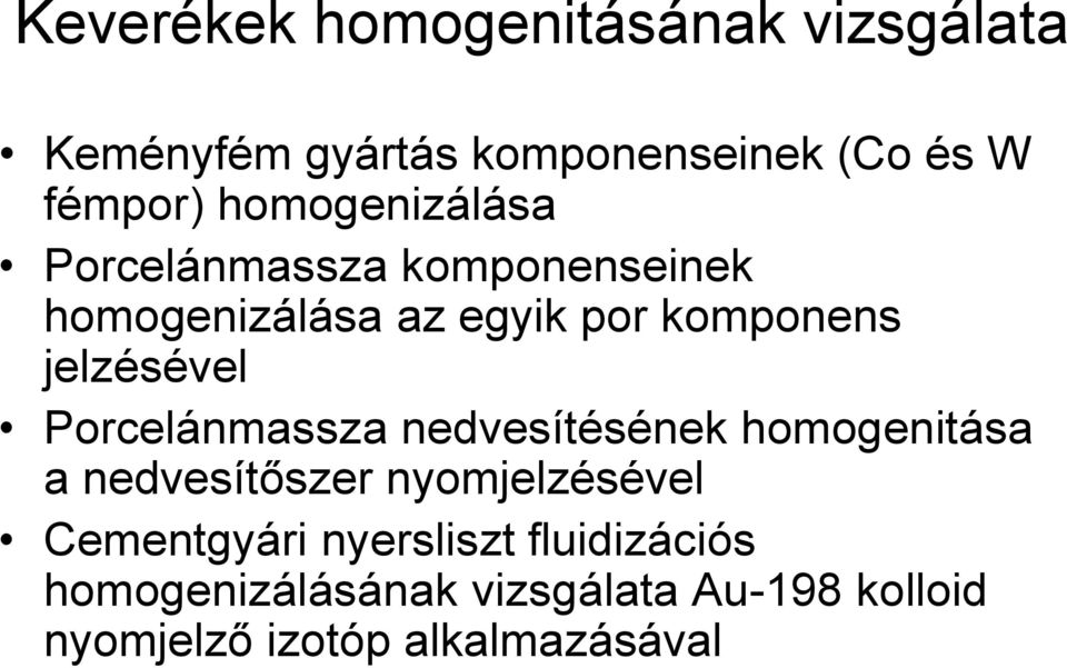 jelzésével Porcelánmassza nedvesítésének homogenitása a nedvesítőszer nyomjelzésével